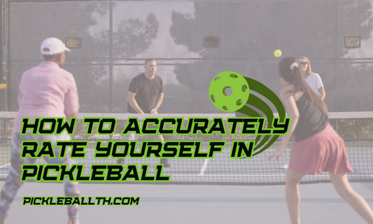 How to Accurately Rate Yourself in Pickleball